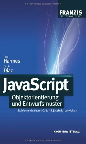 JavaScript: Objektorientierung und Entwurfsmuster: Stabilen und sicheren Code mit JavaScript entwickeln (Professional Series)