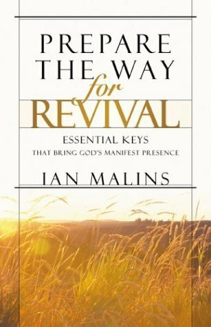 Prepare the Way for Revival: Essential Keys That Bring God's Manifest Presence