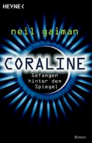 Coraline: Roman: Gefangen hinter dem Spiegel. Roman