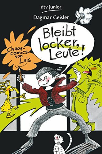 Bleibt locker, Leute!: Chaos-Comics von Luis (Die Chaos-Comic-Reihe, Band 1)