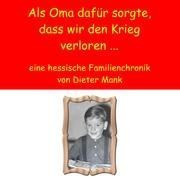 Als Oma dafür sorgte, dass wir den Krieg verloren ...