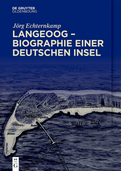 Langeoog – Biographie einer deutschen Insel: Bd. 1: Das Nordseebad zwischen Monarchie und Republik Bd. 2: Tourismus und Nationalsozialismus, 1933–1939