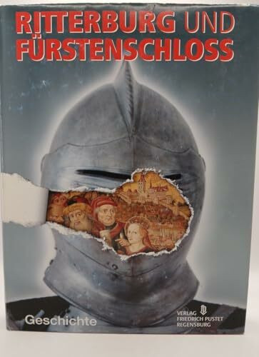 Ritterburg und Fürstenschloß, 2 Bde., Bd.1, Geschichte (Ritterburg und Fürstenschloss)