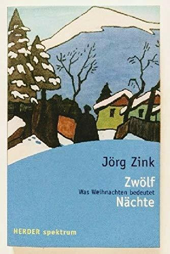 Zwölf Nächte: Was Weihnachten bedeutet (HERDER spektrum)