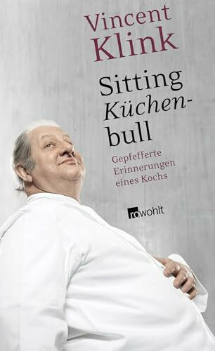 Sitting Küchenbull: Gepfefferte Erinnerungen eines Kochs