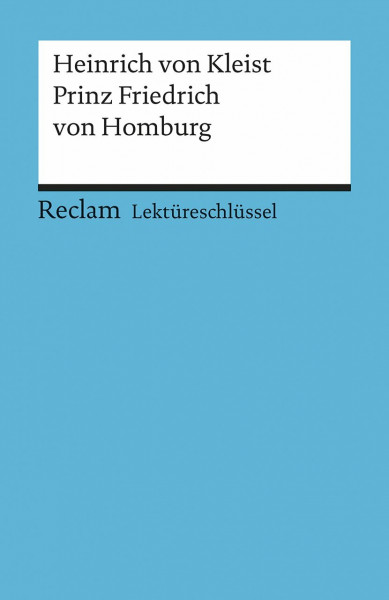 Lektüreschlüssel zu Heinrich von Kleist: Prinz Friedrich von Homburg (Reclams Universal-Bibliothek)