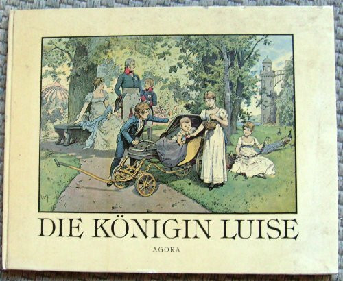 Die Königin Luise. In 50 Bildern für Jung und Alt.