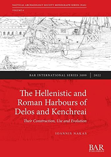 The Hellenistic and Roman Harbours of Delos and Kenchreai: Their Construction, Use and Evolution (International)