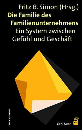 Die Familie des Familienunternehmens: Ein System zwischen Gefühl und Geschäft Die Familie des Familienunternehmens: Ein System zwischen Gefühl und Geschäft