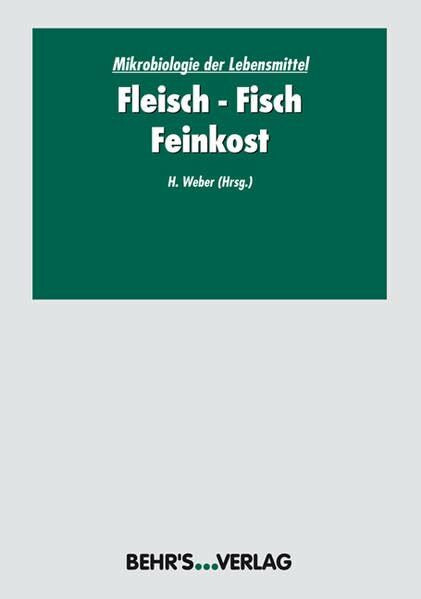 Mikrobiologie der Lebensmittel: Band 3: Fleisch - Fisch - Feinkost