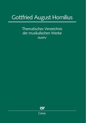 Gottfried August Homilius (1714-1785). Thematisches Verzeichnis der musikalischen Werke (HoWV)