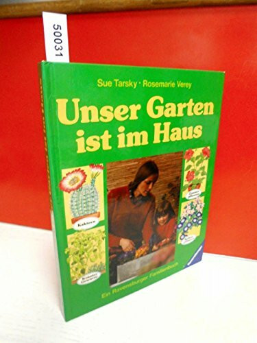 Unser Garten ist im Haus. Ein Ravensburger Familienbuch