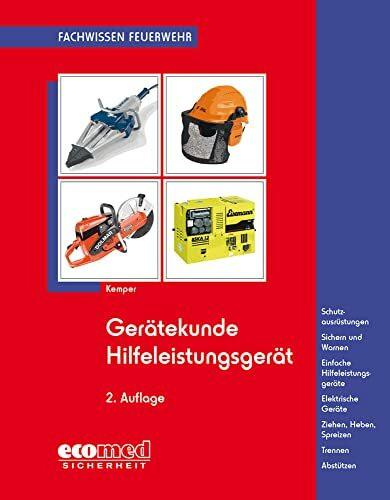 Gerätekunde Hilfeleistungsgerät: Einfache Hilfeleistungsgeräte - Elektrische Geräte - Ziehen, Heben, Spreizen - Trennen - Abstützen (Fachwissen Feuerwehr)