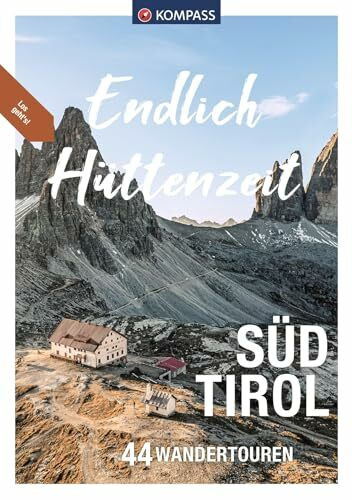 KOMPASS Endlich Hüttenzeit - Südtirol: 44 Wandertouren