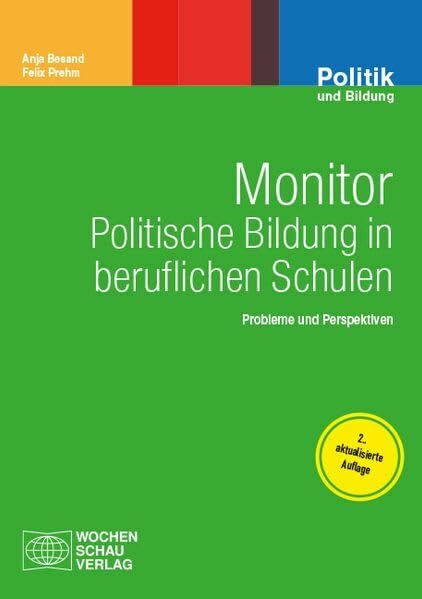 Monitor politische Bildung in beruflichen Schulen: Probleme und Perspektiven (Politik und Bildung)