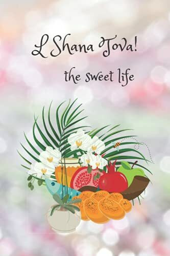 L Shana Tova: The Sweet Life