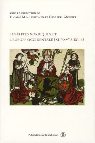 Les élites nordiques de l'Europe occidentale (XIIe-XVe siècle): Actes de la rencontre franco-nordique organisée à Paris, 9-10 juin 2005