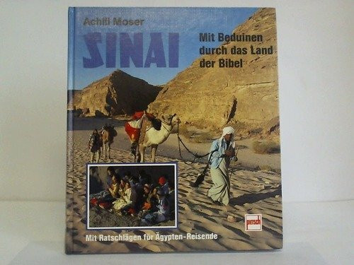 Sinai: Mit Beduinen durchs Land der Bibel, mit Ratschlägen für Ägypten-Reisende