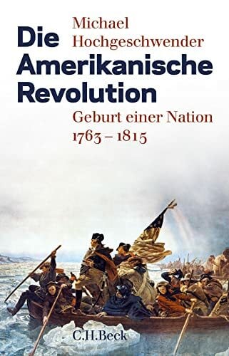 Die Amerikanische Revolution: Geburt einer Nation 1763-1815 Die Amerikanische Revolution: Geburt einer Nation 1763-1815