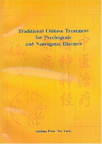 Traditional Chinese Treatment for Psychogenic and Neurogenic Diseases