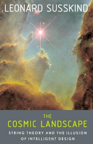 The Cosmic Landscape: String Theory And the Illusion of Intelligent Design