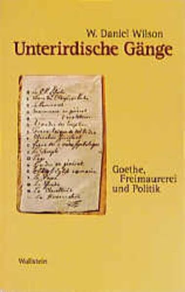 Unterirdische Gänge. Goethe, Freimaurerei und Politik.