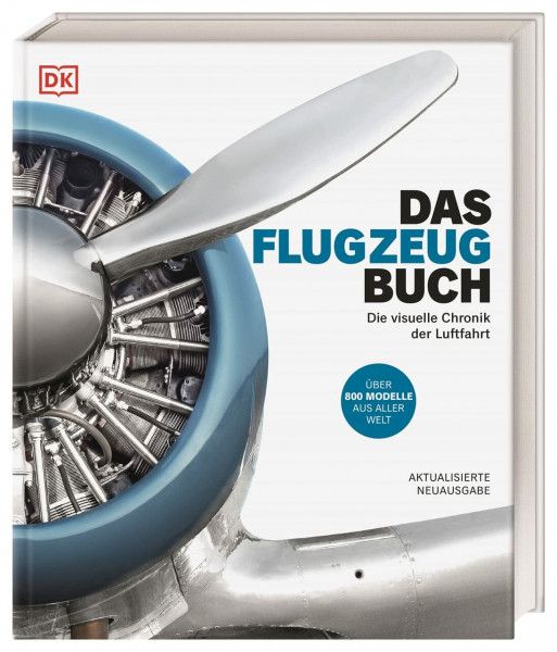 Das Flugzeug-Buch: Die visuelle Chronik der Luftfahrt. Über 800 Modelle aus aller Welt