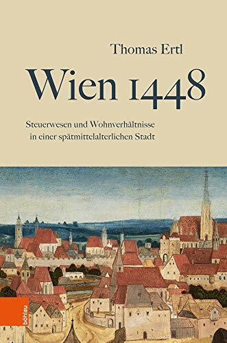 Wien 1448: Steuerwesen und Wohnverhältnisse in einer spätmittelalterlichen Stadt