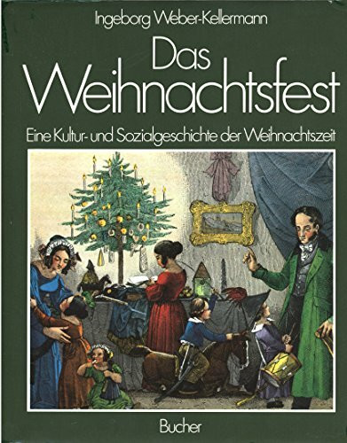 Das Weihnachtsfest. Eine Kultur- und Sozialgeschichte der Weihnachtszeit