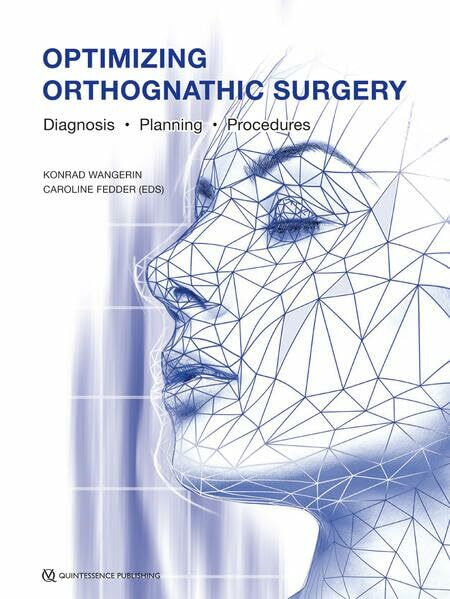 Optimizing Orthognathic Surgery: Diagnosis, Planning, Procedures