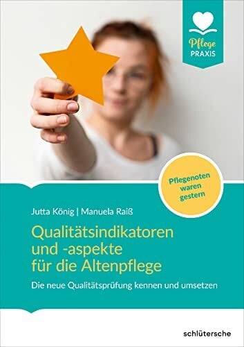 Qualitätsindikatoren für die Altenpflege: Die neue Qualitätsprüfung kennen und umsetzen. Pflegenoten waren gestern (Pflege Praxis) Qualitätsindikatoren für die Altenpflege: Die neue Qualitätsprüfung kennen und umsetzen. Pflegenoten waren gestern (Pflege Praxis)