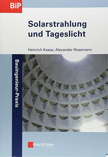Solarstrahlung und Tageslicht (Bauingenieur-Praxis, 1, Band 1)