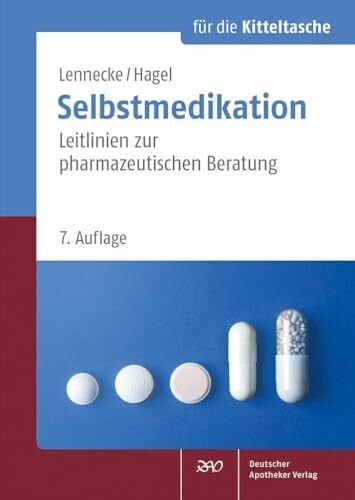 Selbstmedikation für die Kitteltasche: Leitlinien zur pharmazeutischen Beratung Selbstmedikation für die Kitteltasche: Leitlinien zur pharmazeutischen Beratung