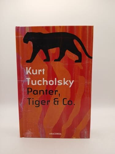 Panter, Tiger & Co.: Eine neue Auswahl aus seinen Schriften und Gedichten. Hrsg. v. Mary Gerold-Tucholsky