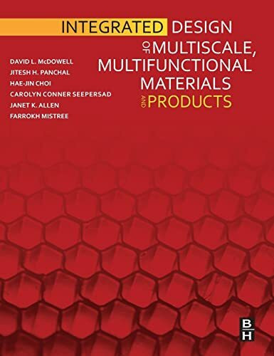 Butterworth-Heinemann Integrated Design Of Multiscale, Multifunctional Materials And Products