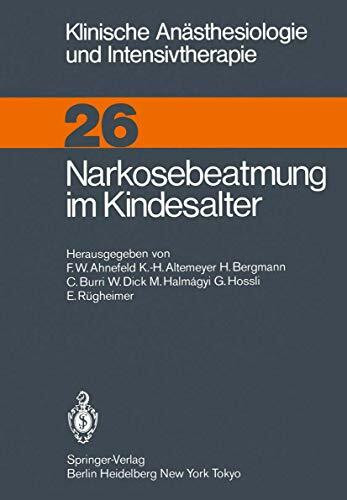 Narkosebeatmung im Kindesalter (Klinische Anästhesiologie und Intensivtherapie, 26, Band 26)