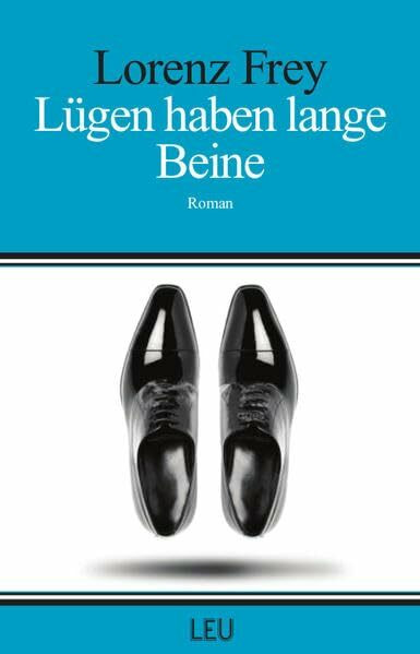 Lügen haben lange Beine (Leu-Prosa)