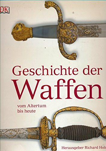 Geschichte der Waffen vom Altertum bis heute