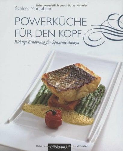 Powerküche für den Kopf: Richtige Ernährung für Spitzenleistungen Powerküche für den Kopf: Richtige Ernährung für Spitzenleistungen