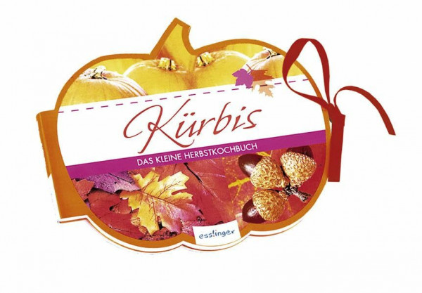 Kürbis - kleines Herbstkochbuch: Das kleine Herbstkochbuch