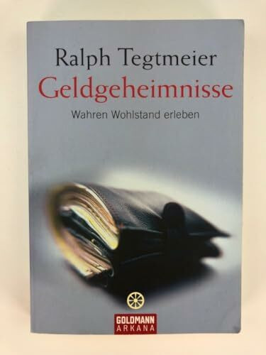 Geldgeheimnisse: Wahren Wohlstand erleben