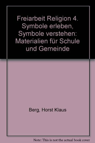 Freiarbeit Religion. Materialien für Schule und Gemeinde / Symbole erleben - Symbole verstehen: Materialien für Schule und Gemeinde