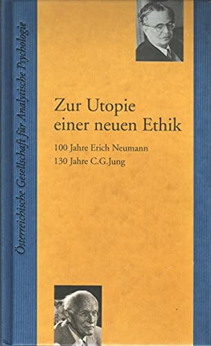 Zur Utopie einer neuen Ethik: 100 Jahre Erich Neumann, 130 Jahre C.G. Jung. Kongressband zur Drei-Länder-Tagung der deutschsprachigen Gesellschaften für Analytische Psychologie.