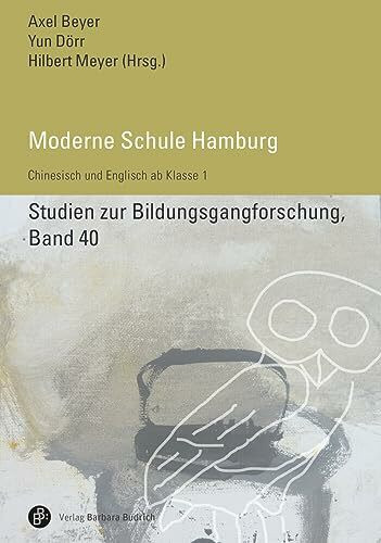 Eine Privatschule mit besonderer pädagogischer Prägung: Zur Gründungsgeschichte der Modernen Schule Hamburg (Studien zur Bildungsgangforschung): Chinesisch und Englisch ab Klasse 1