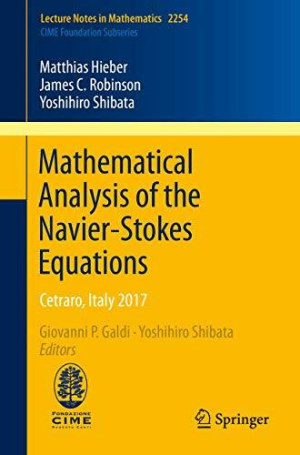 Mathematical Analysis of the Navier-Stokes Equations: Cetraro, Italy 2017 (C.I.M.E. Foundation Subseries, Band 2254)