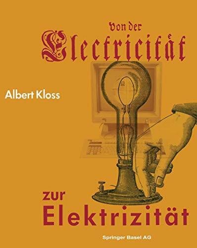 Von der Electricität zur Elektrizität. Ein Streifzug durch die Geschichte der Elektrotechnik, Elektroenergetik und Elektronik