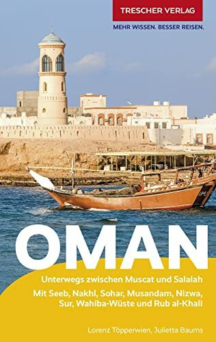 TRESCHER Reiseführer Oman: Unterwegs zwischen Muscat und Salalah - Mit Jebel Shams, Nizwa, Sur, Wahiba und Rub al-Khali