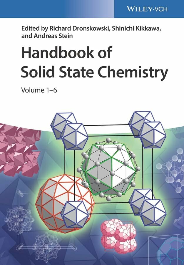 Handbook of Solid State Chemistry: Materials and Structure of Solids / Synthesis / Characterization / Nano and Hybrid Materials / Theoretical Description /... Handbook of Solid State Chemistry: Materials and Structure of Solids / Synthesis / Characterization / Nano and Hybrid Materials / Theoretical Description / Functional Materials