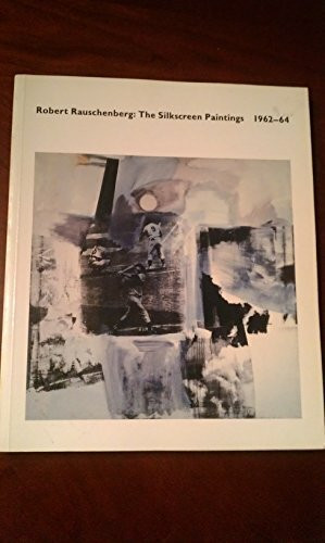 Robert Rauschenberg: The Silkscreen Painting, 1962-64