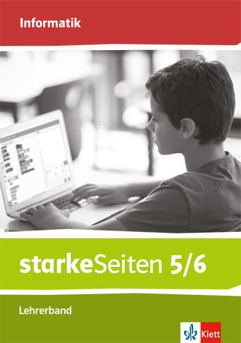 starkeSeiten Informatik 5/6. Ausgabe Bayern Mittelschule. Handreichungen für den Unterricht Klasse 5/6